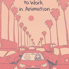 ACCESS EBOOK 📫 I Moved to Los Angeles to Work in Animation by  Natalie Nourigat EBOO