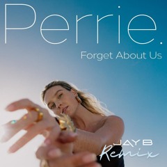 Perrie - Forget About Us (Jay B Remix)
