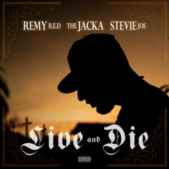 Remy R.E.D, The Jacka & Stevie Joe - Live And Die
