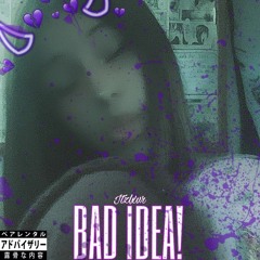 BAD IDEA! [prod.redredred] *OUT ON ALL PLATS*