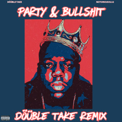 Biggie Smalls - Party and Bullshit (Double Take Flip)