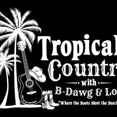 Tropical Country With B - Dawg & Lou- July 5, 2023