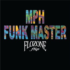 MPH - FUNK MASTER (flozone flip)
