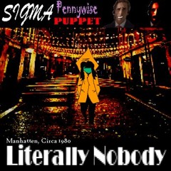 Literally Nobody - Sigma Pennywise Puppet