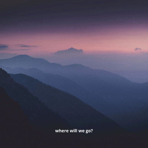 where will we go?