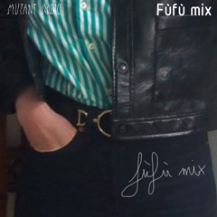 Fùfù mix [03.06.2023]