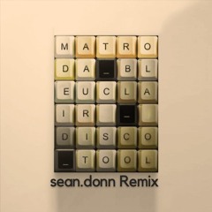 Matroda X Bleu Clair - Disco Tool (Sean.Donn Remix)