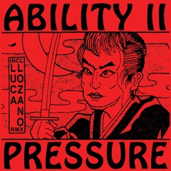 Ability II 'Pressure' (Luca Lozano Remix) - 2min Snippet