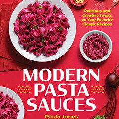 FREE EBOOK 💔 Modern Pasta Sauces: Delicious and Creative Twists on Your Favorite Cla