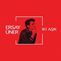 Ersay Üner - İki Aşık (Anıl Demirli Remix)