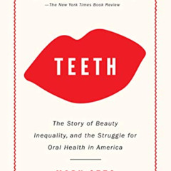 free PDF 💓 Teeth: The Story of Beauty, Inequality, and the Struggle for Oral Health