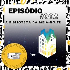 Episódio #002 - A Biblioteca Da Meia-Noite