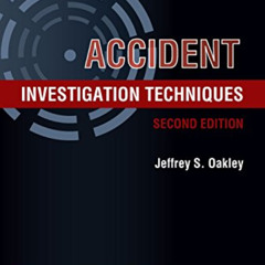 [Read] PDF 💞 Accident Investigation Techniques, Second Edition by  Jeffrey S. Oakley