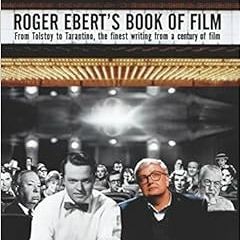 Read [EPUB KINDLE PDF EBOOK] Roger Ebert's Book of Film: From Tolstoy to Tarantino, the Finest W