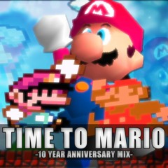 TIME TO MARIO - 10 Year Anniversary Mix -