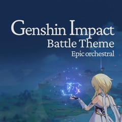 Genshin Impact Battle Theme Medley - Epic Orchestral