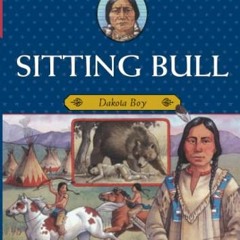 READ [EPUB KINDLE PDF EBOOK] Sitting Bull: Dakota Boy (Childhood of Famous Americans)