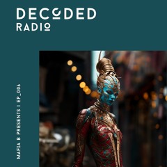 Decoded Radio Episode 006