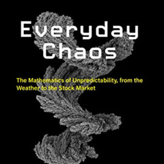 [GET] EPUB 🖍️ Everyday Chaos: The Mathematics of Unpredictability, from the Weather