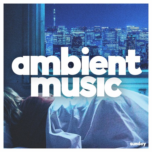 Stream The Label Sunday | Listen to Ambient Chill 2023 🍃 playlist ...