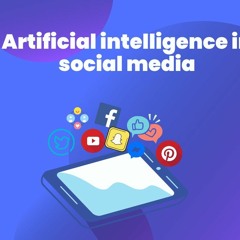 Artificial intelligence in social media