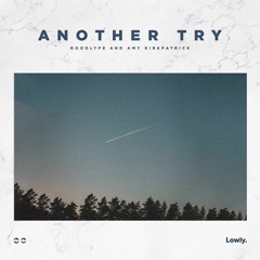GOODLYFE & Amy Kirkpatrick - Another Try