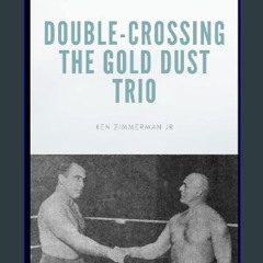 [PDF] ⚡ Double-Crossing the Gold Dust Trio: Stanislaus Zbyszko's Last Hurrah [PDF]