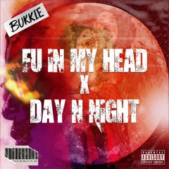 Day N Night X FU In My Head (Bukkie Mashup)