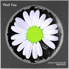 Find You (ATMOX & KATOMORI Replayed)