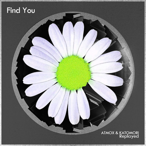 Find You (ATMOX & KATOMORI Replayed)