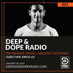 Deep & Dope Radio 001 | Guest Mix by Erich LH