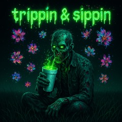 Trippin & Sippin (prod. shvde x kosfinger x yjay x prodjulioo)