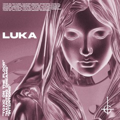 LUKA - Toxic On The Floor [Free Download]