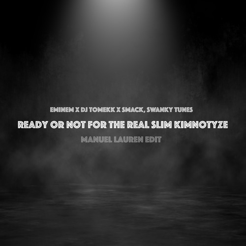 Ready or Not for The Real Slim Kimnotyze (Manuel Lauren Edit) PITCHED