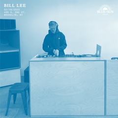 Blue-Sun 5 Year Anniversary : Bill Lee @ Blue-Sun (2.18.23)