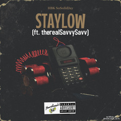StayLow ft therealSavvySavv