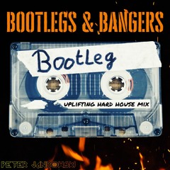 Bootlegs & Bangers - Uplifting Hard House Mix