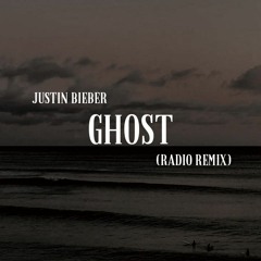 Justin bieber - Ghost( Radio Remix )