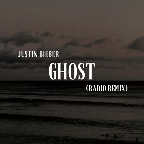 Justin bieber - Ghost( Radio Remix )