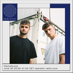 filenotfound @ Operator Radio - June 30th 2021