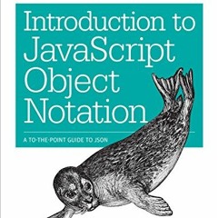 READ [EBOOK EPUB KINDLE PDF] Introduction to JavaScript Object Notation: A To-the-Poi