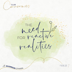 The Need Of Reactive Realities