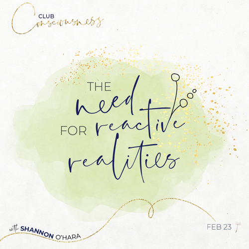 The Need Of Reactive Realities