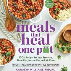 read✔ Meals That Heal?One Pot: Promote Whole-Body Health with 100+ Anti-Inflammatory Recipes for