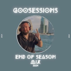 GooSEssions || End of Season Mix 2024