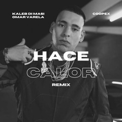 Kaleb Di Masi & Omar Varela - Hace Calor (Coopex Remix)