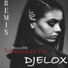 Djelox - Ne Me Lache Pas (Remix)