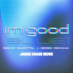 David Guetta & Bebe Rexha - I'm Good (Blue) (Jakke Chase Remix)