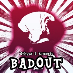 BADOUT clip (With Kruzade)