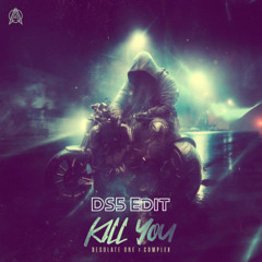 Desolate One, Complex - Kill You (DS5 Edit) (FREE DL)